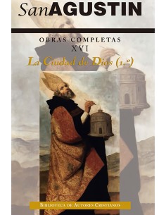 Obras completas de San AgustinXVI Escritos apologeticos 3º La ciudad de Dios 1º